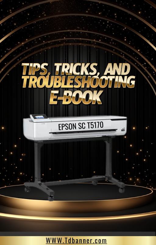 Tips, Tricks, And Troubleshooting E-Book Epson SC T5170